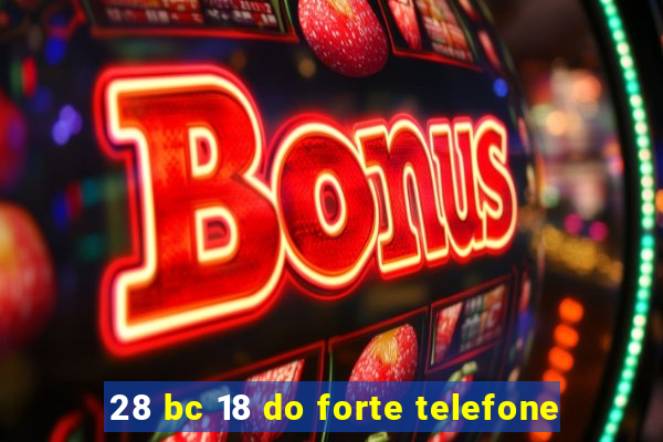 28 bc 18 do forte telefone