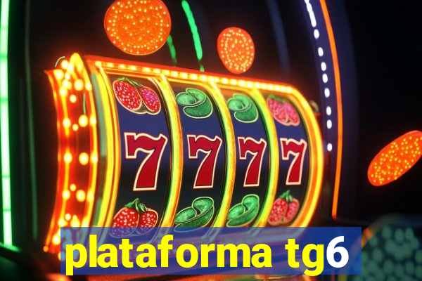 plataforma tg6