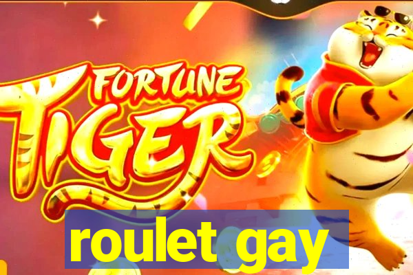 roulet gay