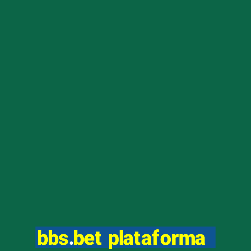 bbs.bet plataforma