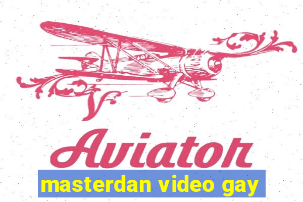 masterdan video gay