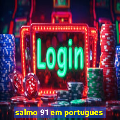 salmo 91 em portugues