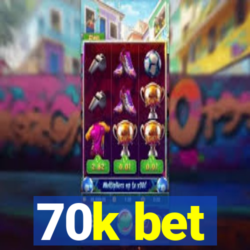 70k bet