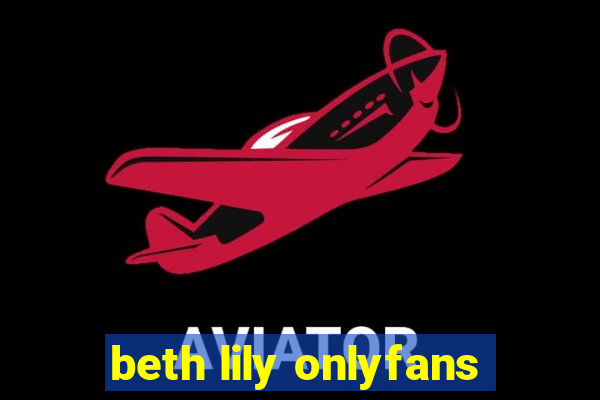 beth lily onlyfans