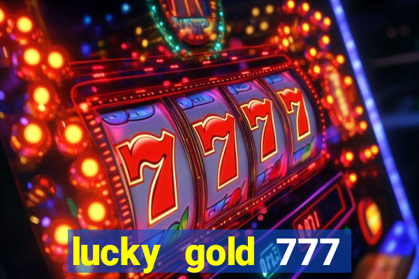 lucky gold 777 paga mesmo