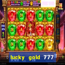 lucky gold 777 paga mesmo