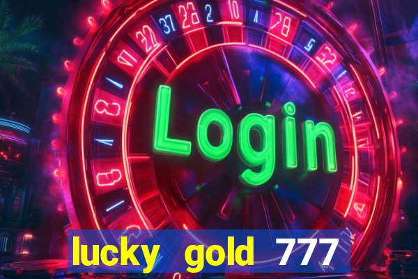 lucky gold 777 paga mesmo