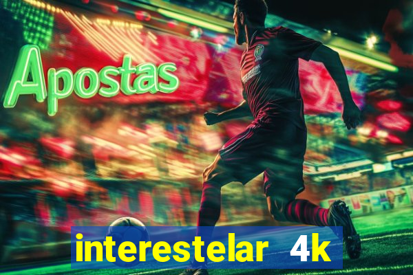 interestelar 4k dublado download