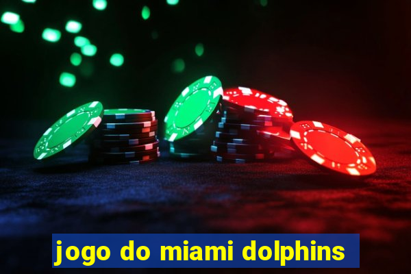 jogo do miami dolphins