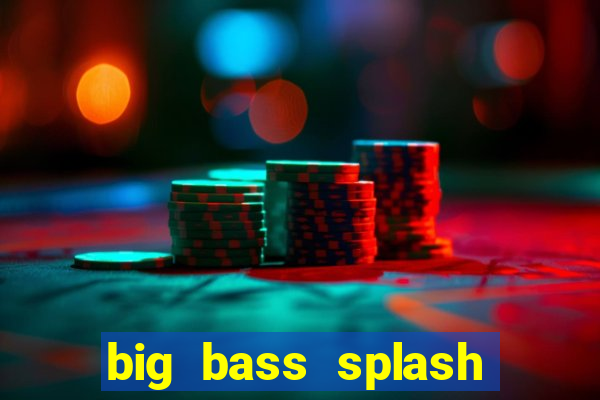 big bass splash melhor horário para jogar