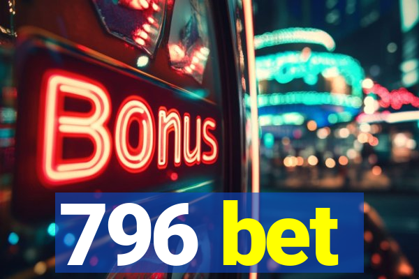 796 bet