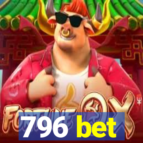 796 bet