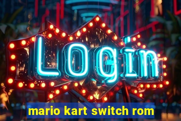 mario kart switch rom