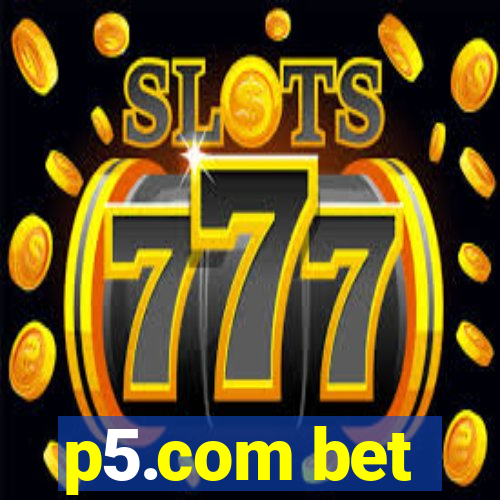 p5.com bet