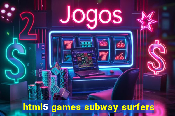 html5 games subway surfers