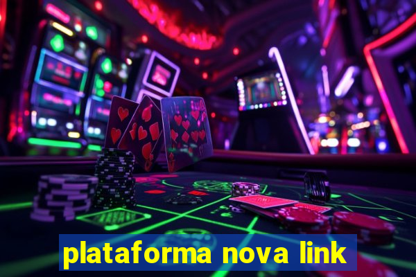 plataforma nova link