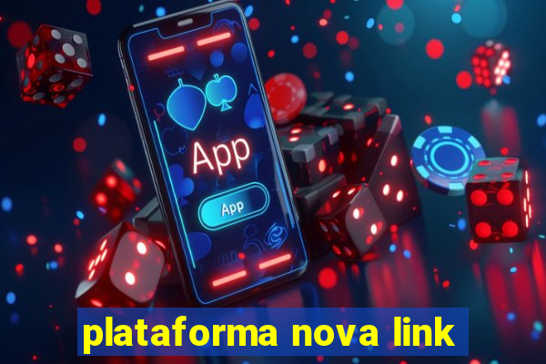 plataforma nova link