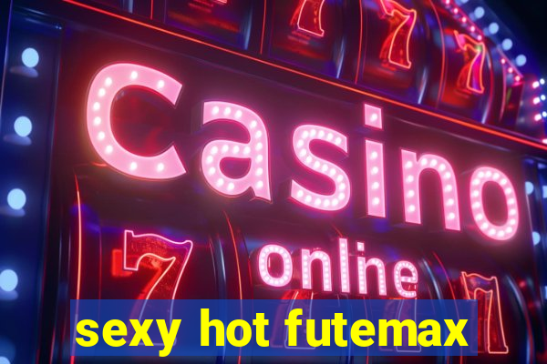 sexy hot futemax