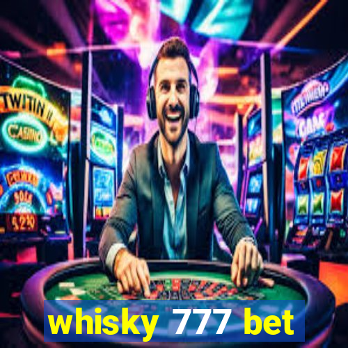 whisky 777 bet