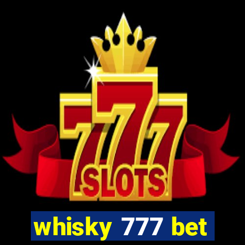 whisky 777 bet