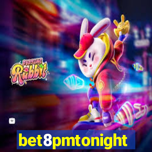 bet8pmtonight