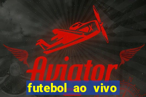 futebol ao vivo sem travar