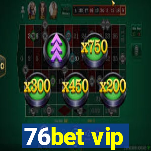 76bet vip