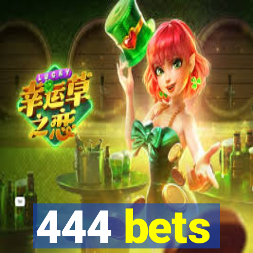 444 bets