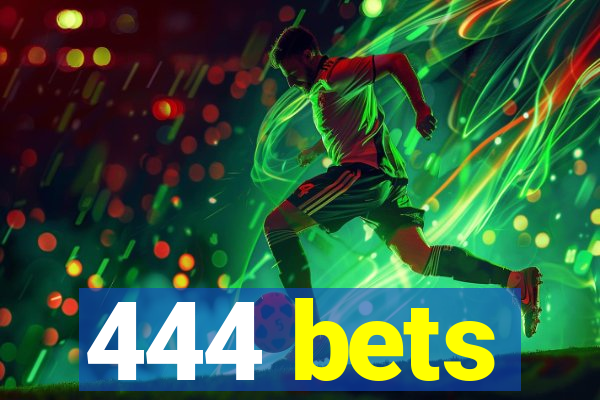 444 bets
