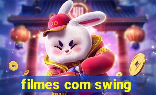 filmes com swing