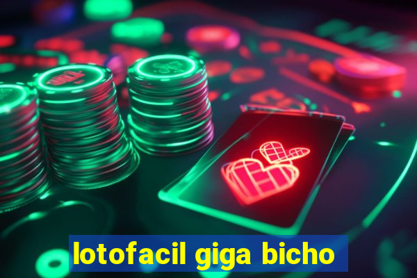 lotofacil giga bicho