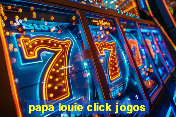 papa louie click jogos