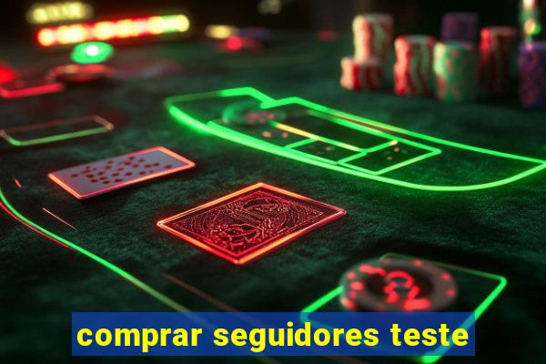 comprar seguidores teste