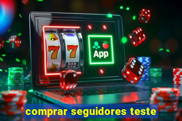 comprar seguidores teste