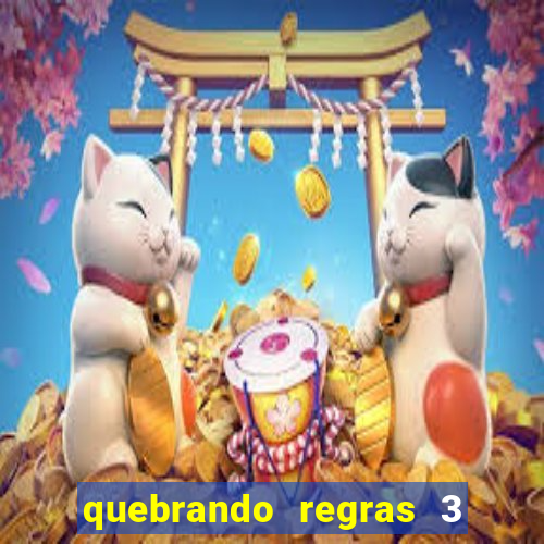 quebrando regras 3 filme completo dublado mega filmes