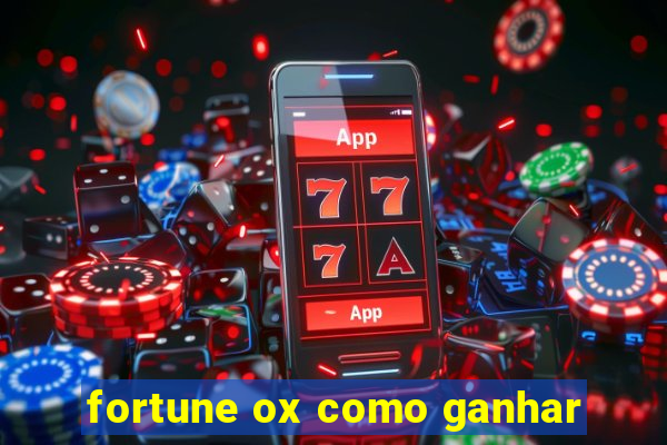 fortune ox como ganhar