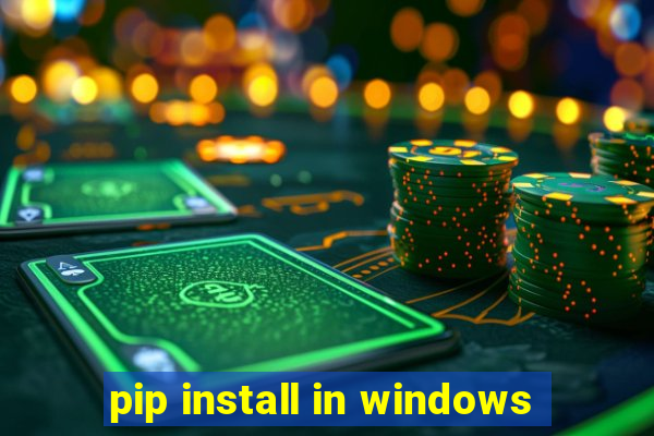 pip install in windows