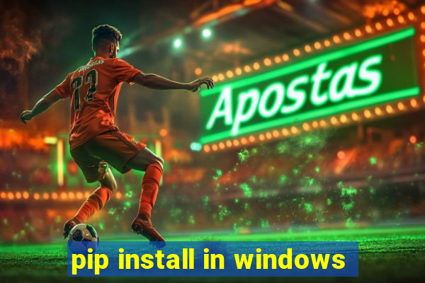 pip install in windows