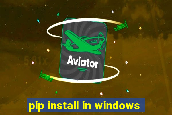 pip install in windows