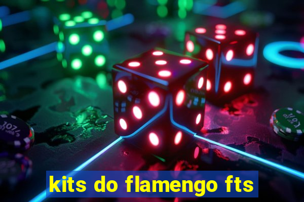 kits do flamengo fts