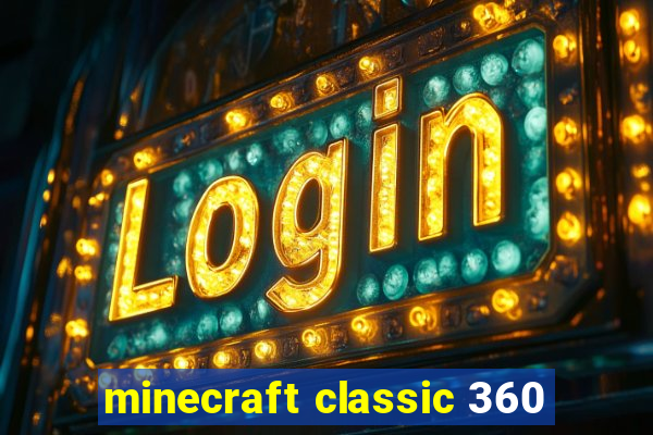 minecraft classic 360