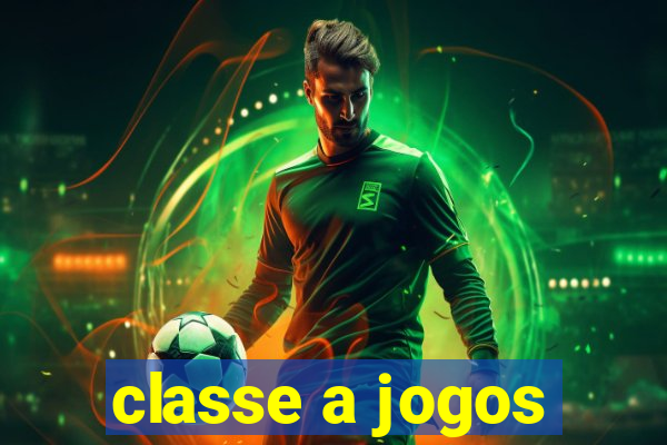 classe a jogos