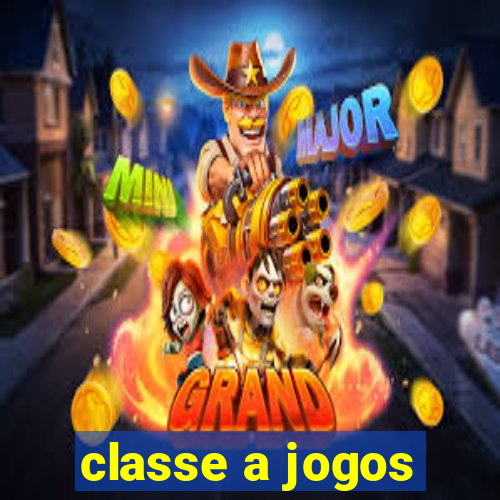 classe a jogos