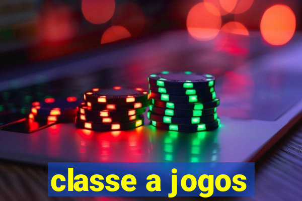 classe a jogos