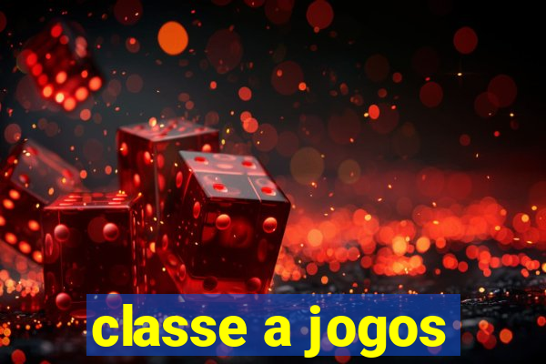 classe a jogos