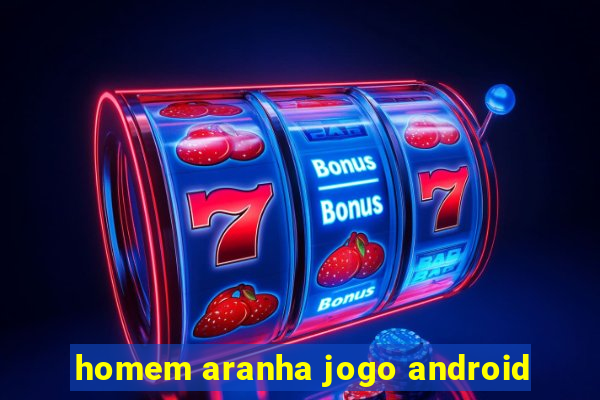 homem aranha jogo android