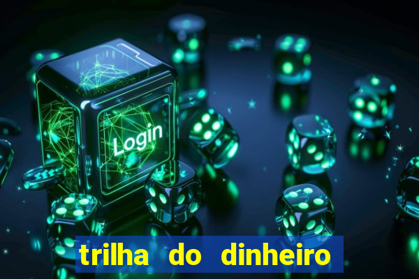 trilha do dinheiro gemeos investem