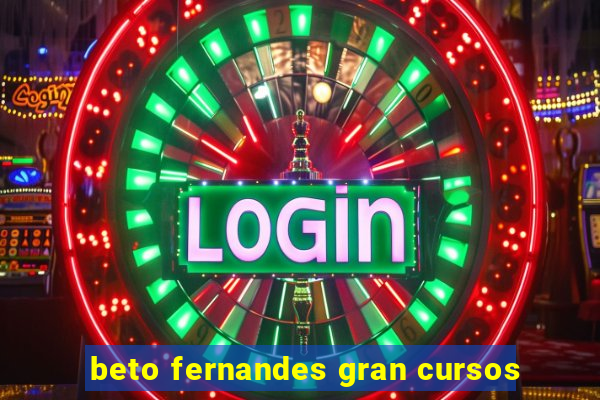beto fernandes gran cursos