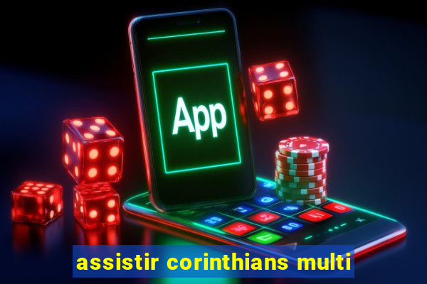 assistir corinthians multi