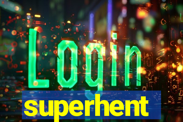 superhent